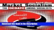 Download [PDF] Market Socialism: The Debate Among Socialist Online Ebook