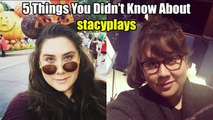 STACYPLAYS! - 5 Things You Didnt Know About stacyplays (Stacy Hinojosa)
