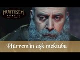 Muhteşem Yüzyıl 132. Bölüm - Hürrem'in aşk mektubu