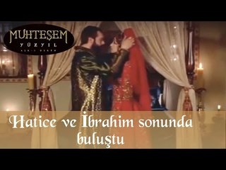 Hatice ve İbrahim sonunda buluştu - Muhteşem Yüzyıl 17. Bölüm