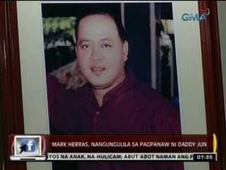 24 Oras: Mark Herras, nangungulila sa pagpanaw ni Daddy Jun