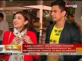 BT: Ilang celebrity, balak kuning disaster ambassadors