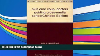 Read Book skin care coup. doctors guiding cross-media series(Chinese Edition) WU JUAN DENG  For Ipad