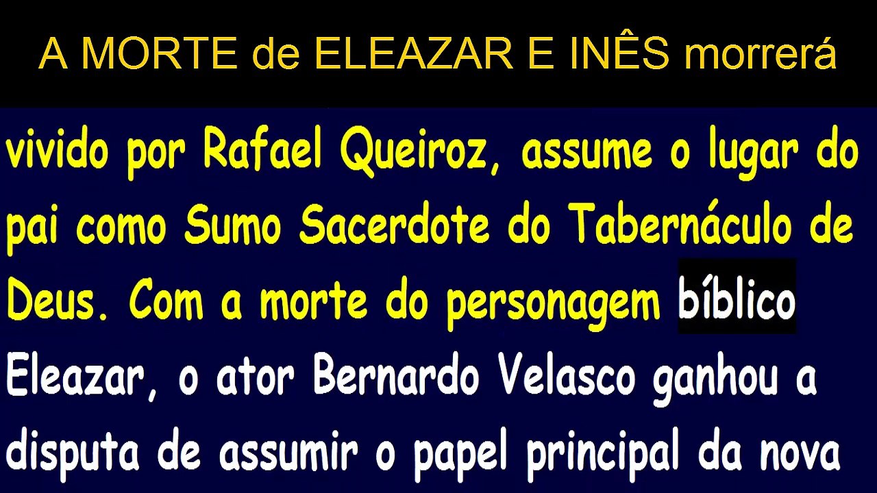 A Terra Prometida׃ A MORTE de ELEAZAR E INÊS morrerá (MORREM na reta final)Novela