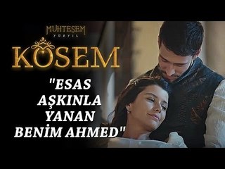 Muhteşem Yüzyıl: Kösem 8.Bölüm | "Esas aşkınla yanan benim Ahmed!"