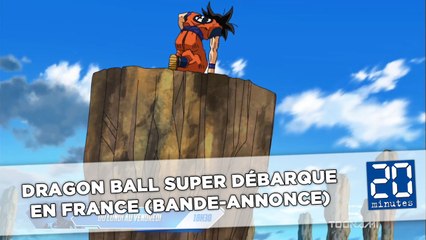 Dragon Ball Super débarque en France (Bande-annonce)