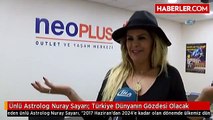 Ünlü Astrolog Nuray Sayarı- Türkiye Dünyanın Gözdesi Olacak