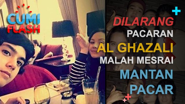 Dilarang Pacaran, Al Malah Mesrai Mantan Pacar - CumiFlash 17 Januari 2017