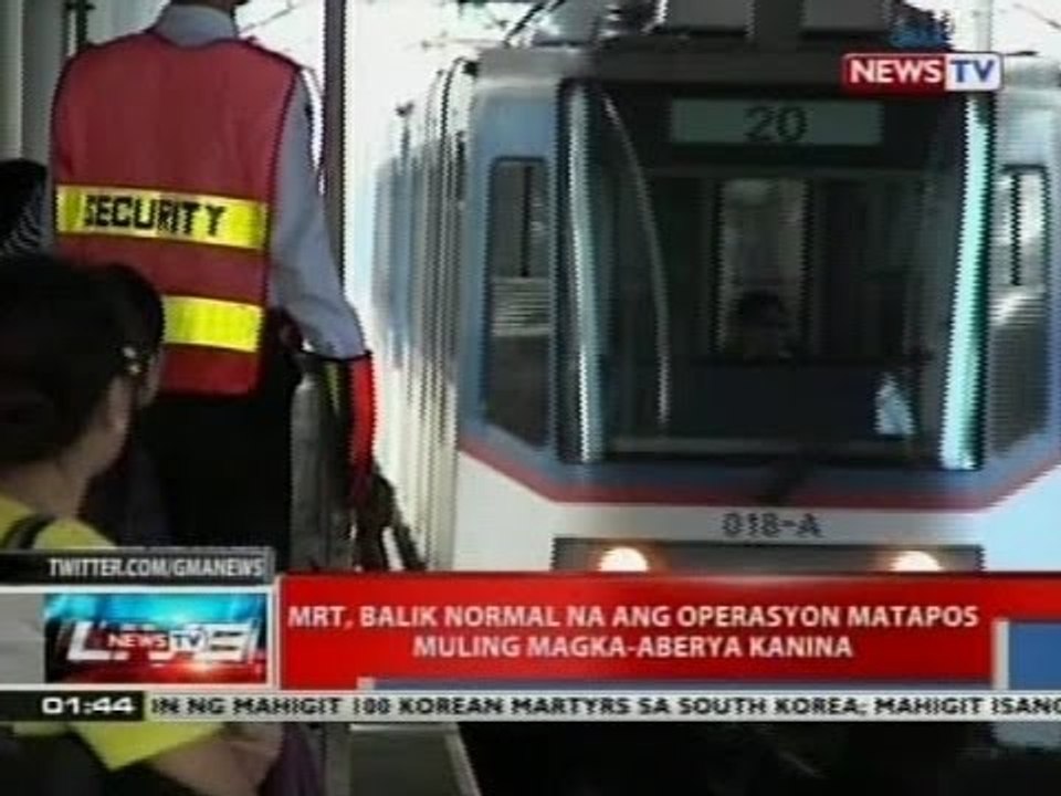 NTVL: MRT, balik normal na ang operasyon matapos muling magka-aberya kanina