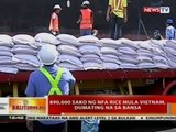 BT: 890,000 sako ng NFA rice mula Vietnam dumating na sa bansa