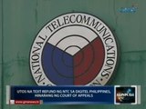 Saksi: Utos na text refund ng NTC sa Digitel Philippines, hinarang ng Court of Appeals