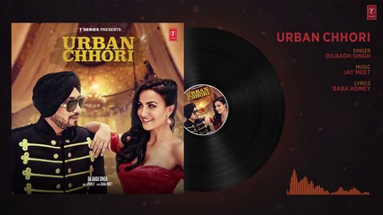 Dilbagh Singh - Urban Chhori -  Feat Elli Avram, Kauratan - New Hindi Song 2017