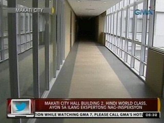 24 Oras: Makati City Hall Building 2, hindi world class, ayon sa ilang ekspertong nag-inspeksyon