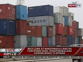 SONA: Mga luma at nakatengga lang na container vans, ipinapanukalang gawing bahay o opisina