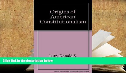 BEST PDF  The Origins of American Constitutionalism FOR IPAD