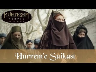Hürrem Sultan Suikaste Uğruyor - Muhteşem Yüzyıl 119.Bölüm