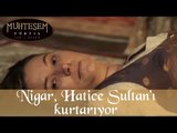 Nigar Kalfa, Hatice Sultan'ı Kurtarıyor - Muhteşem Yüzyıl 69.Bölüm