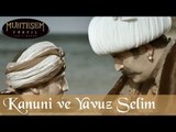 Kanuni ve Yavuz Selim - Muhteşem Yüzyıl 55.Bölüm