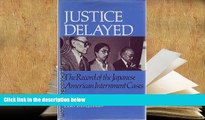 PDF [DOWNLOAD] Justice Delayed: The Record of the Japanese American Internment Cases BOOK ONLINE