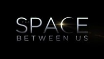 THE SPACE BETWEEN US Final Trailer (2017) Britt Robertson, Asa Butterfield Teen Movie HD [Full HD,1920x1080p]