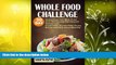 PDF  Whole Food Challenge: 30 Day Whole Food Diet Meal Plan With 100 Recipes For Healthy Weight