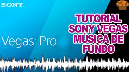 Tutorial Sony Vegas: Música de Fundo