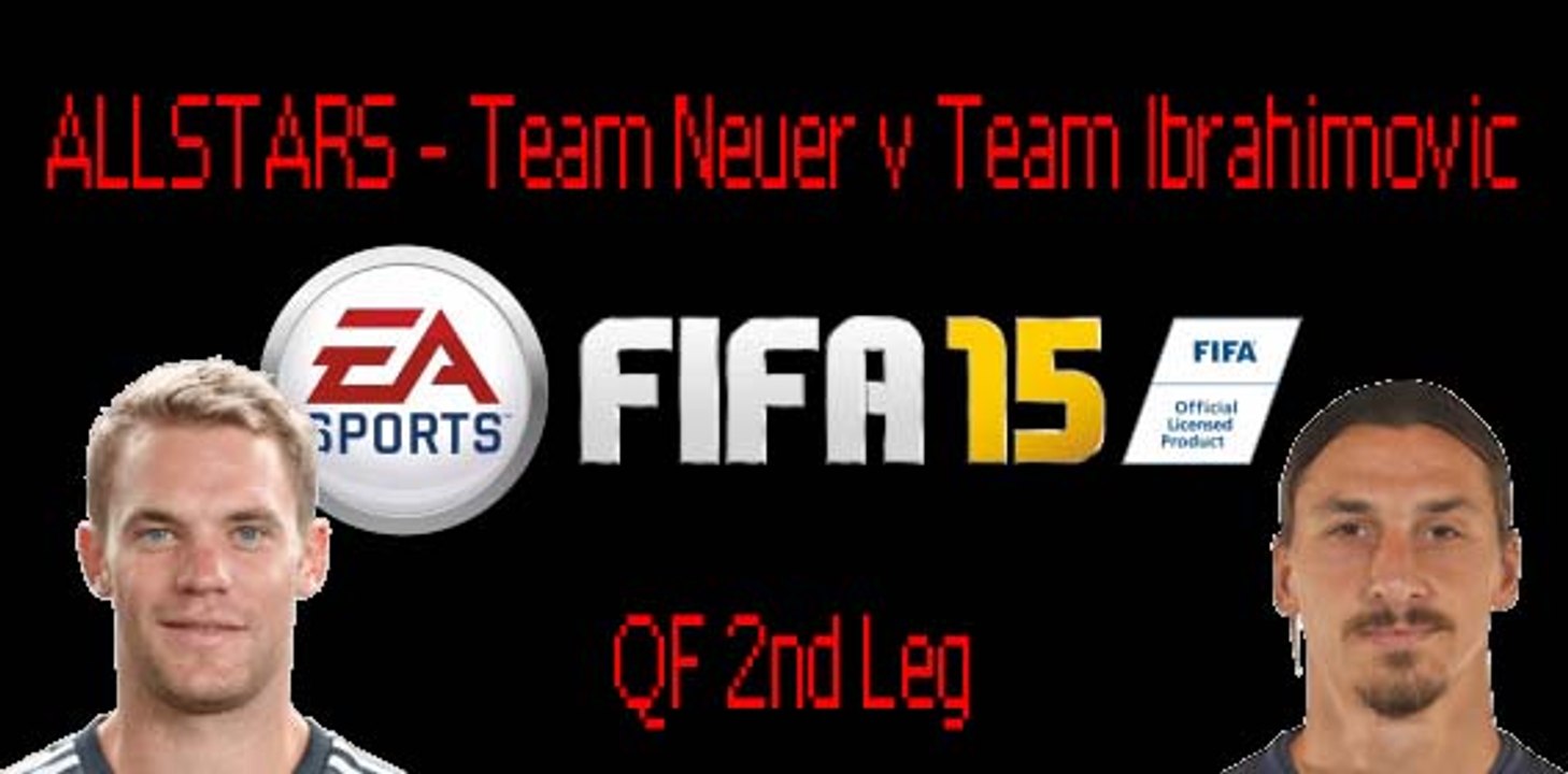 FIFA 15 ALLSTARS - QF3 -Team Neuer vs Team Ibrahimovic 2nd Leg