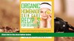 Read Book Organic Homemade Skin Care Recipes for Beginners:: Easy and Simple Instructions for