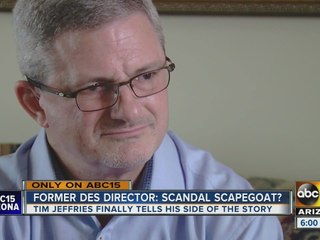 Former DES director Tim Jeffries talks to ABC15 about agency's scandal