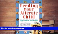 Read Book Feeding Your Allergic Child: Happy Food for Healthy Kids Elisa Meyer  For Online