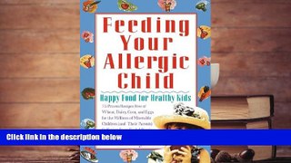 Read Book Feeding Your Allergic Child: Happy Food for Healthy Kids Elisa Meyer  For Online