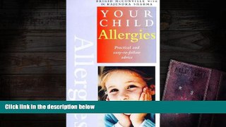 Read Book Allergies: Practical and Easy-To-Follow Advice (Your Child Series) Brigid McConville