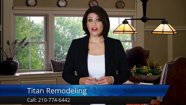Titan Remodeling San Antonio Remarkable Five Star Review by a h.