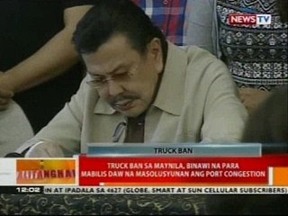 Truck ban sa Maynila, binawi na para mabilis daw na masolusyunan ang port congestion