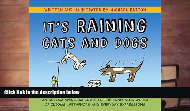 Download [PDF] It s Raining Cats and Dogs: An Autism Spectrum Guide to the Confusing World of