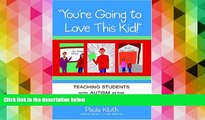 Read Book You re Going to Love This Kid!: Teaching Children with Autism in the Inclusive Classroom