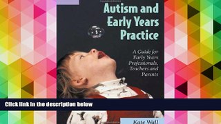 Read Book Autism and Early Years Practice: A Guide for Early Years Professionals, Teachers and