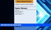 Read Book Cystic Fibrosis, An Issue of Pediatric Clinics of North America, 1e (The Clinics: