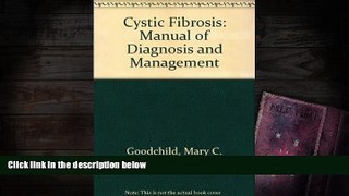 Read Book Cystic Fibrosis: Manual of Diagnosis and Management Mary C. Goodchild  For Free