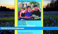 Read Book Everything You Need to Know about Down Syndrome (Need to Know Library) Mary Bowman-Kruhm