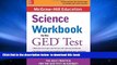 PDF [DOWNLOAD] McGraw-Hill Education Science Workbook for the GED Test [DOWNLOAD] ONLINE