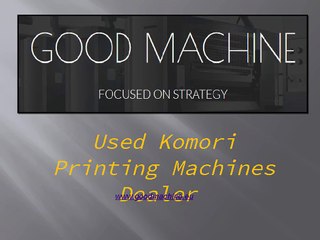 Used Komori Printing Machines Available At Goodmachine