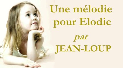 Mélodie pour Elodie par Jean Loup