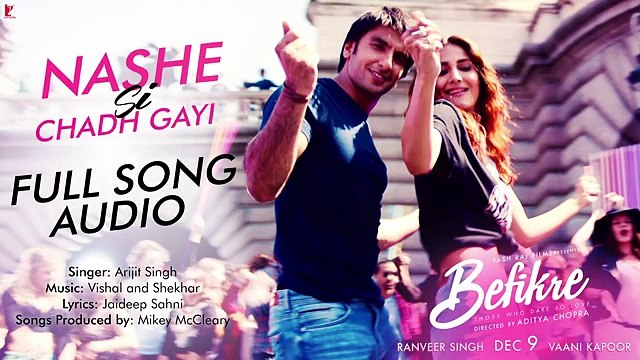 Nashe Si Chadh Gayi - Full Song Audio _ Befikre _ Arijit Singh _ Vishal and Shekhar -mast zone-