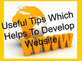 Useful Tips Which Helps To Develop Website