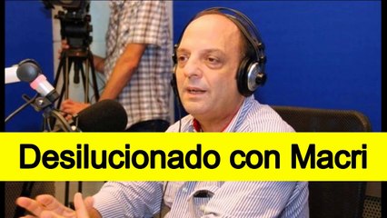 Baby Etchecopar Macri me desilusiona cada día más..