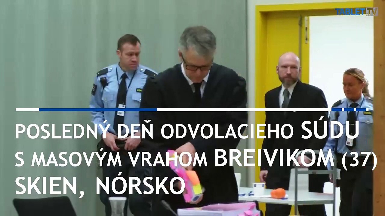 Dnes je posledný deň odvolacieho súdu s nórskym masovým vrahom A. B. Breivikom