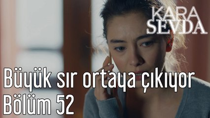 Kara Sevda 52. Bölüm Büyük Sır Ortaya Çıkıyor