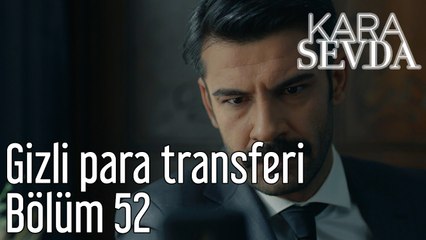 Kara Sevda 52. Bölüm Gizli Para Transferi