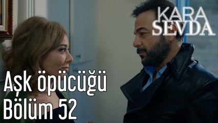 Kara Sevda 52. Bölüm Aşk Öpücüğü